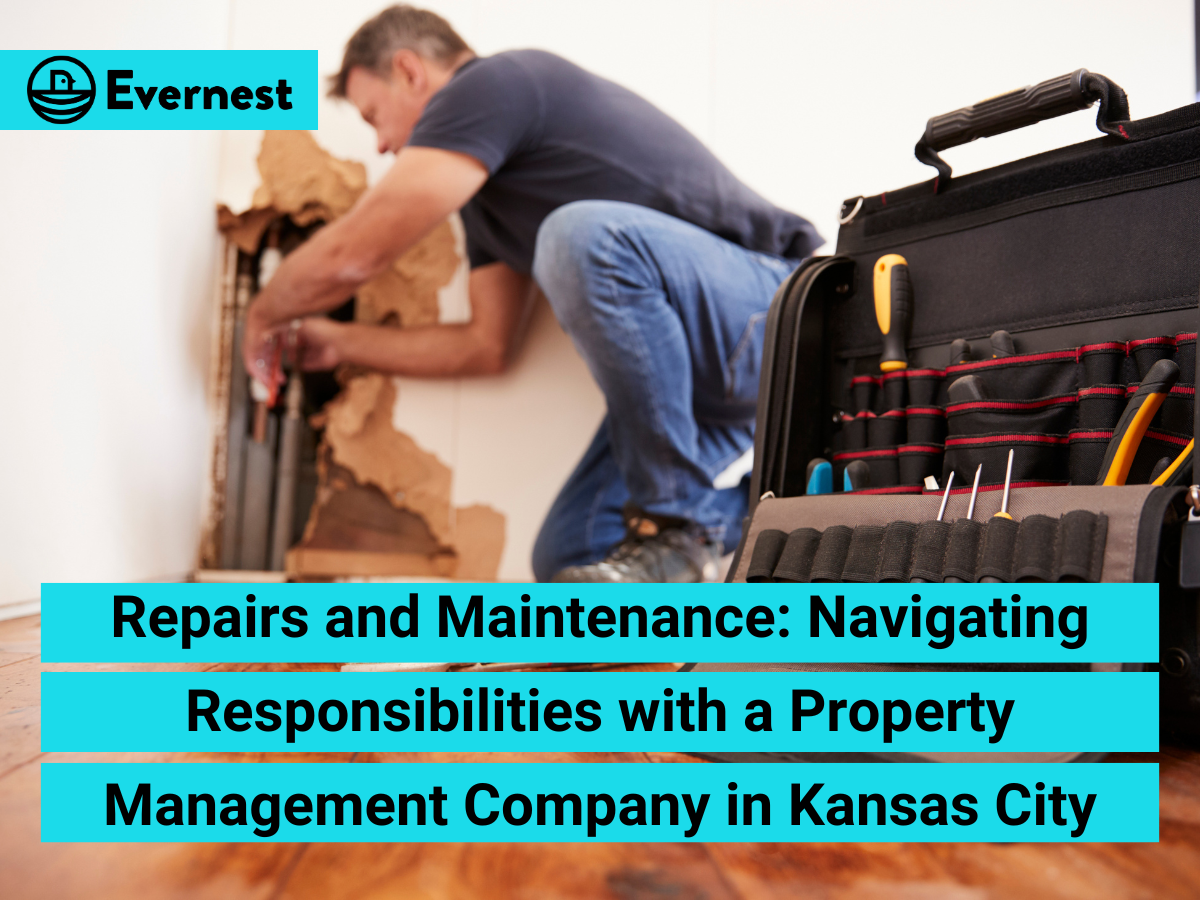 Repairs and Maintenance: Navigating Responsibilities with a Property Management Company in Kansas City